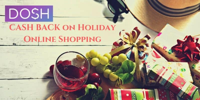 Bring it on! DOSH Cash back on holiday online shopping.