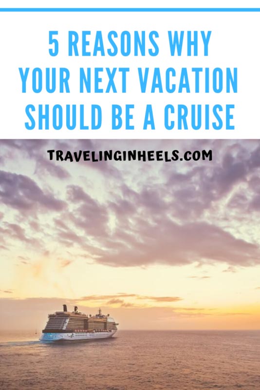 5 Reasons Why your Next Vacation Should be a Cruise #cruisetips #cruisevacation #familyvacation #multigentravel #multigenerational