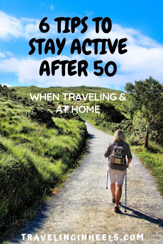 Tips to Stay Active After 50 when Traveling & at Home #activeafter50 #traveltips 