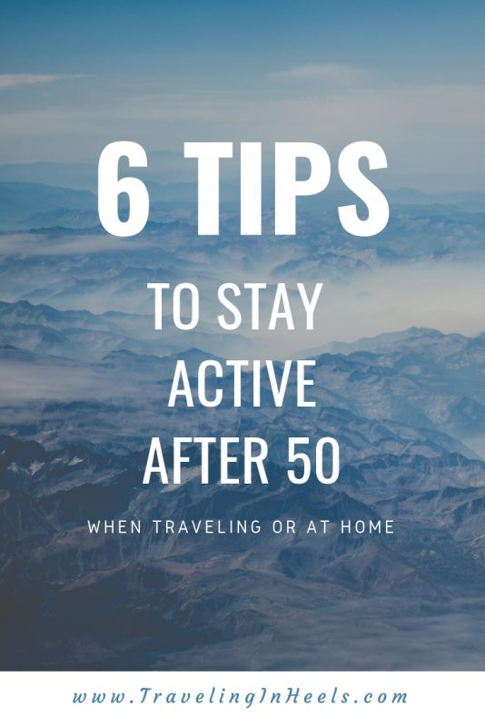 6 tips to stay active after 50 when traveling & at home #lifeafter50 #after50 #stayactive #travelafter50