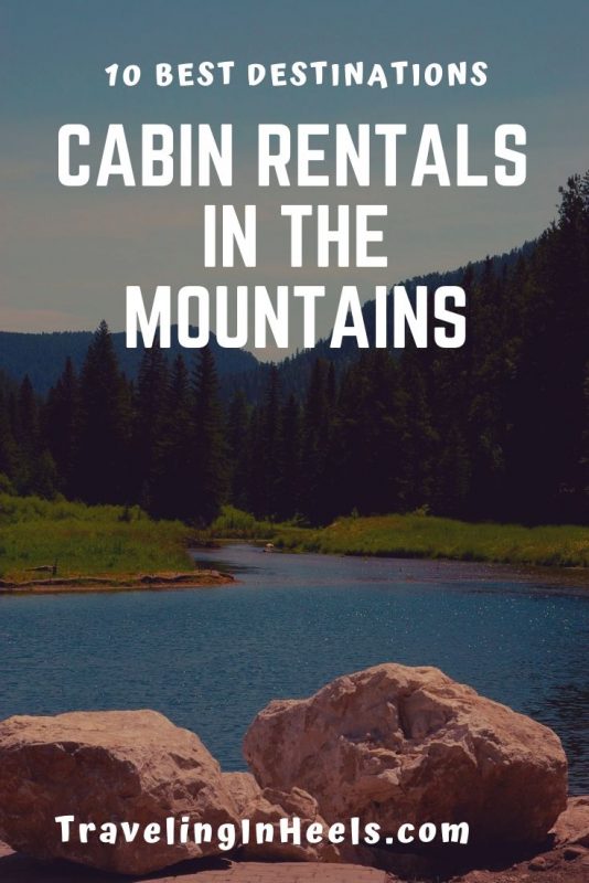10 best destinations cabin rentals in the Mountains #cabinrentals #mountaincabinrentals #familyvacation #multigentravel